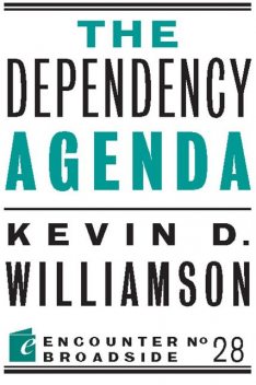 The Dependency Agenda, Kevin Williamson
