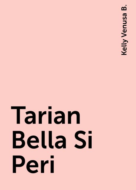 Tarian Bella Si Peri, Kelly Venusa B.