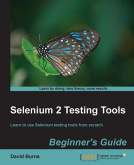 Selenium 2 Testing Tools Beginner's Guide, David BURNS