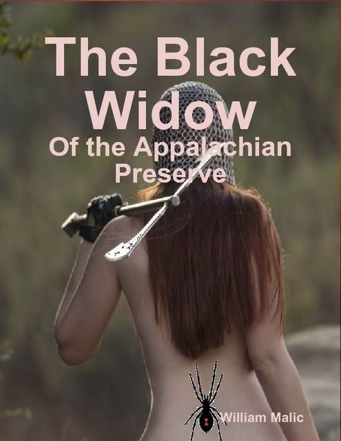 The Black Widow: Of the Appalachian Preserve, William Malic