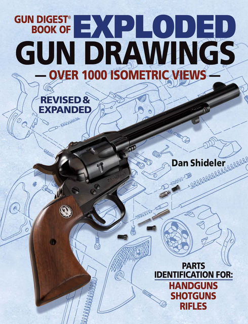 Gun Digest Book of Exploded Gun Drawings, Dan Shideler