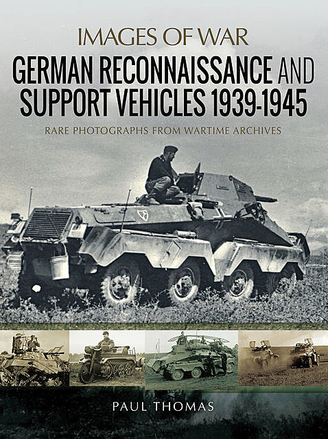 German Reconnaissance and Support Vehicles 1939–1945, Paul Thomas