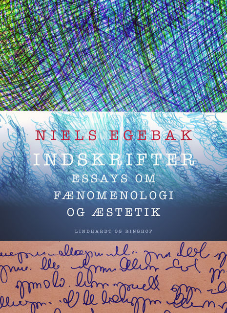 Indskrifter. Essays om fænomenologi og æstetik, Niels Egebak