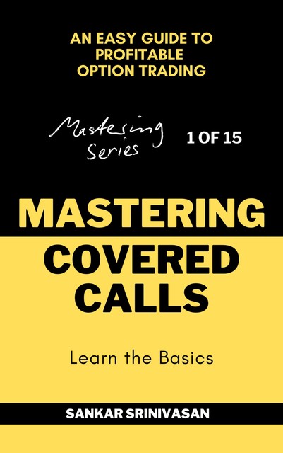 Mastering Covered Calls, Sankar Srinivasan