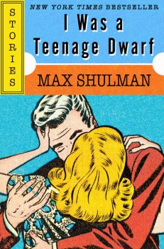 I Was a Teenage Dwarf, Max Shulman