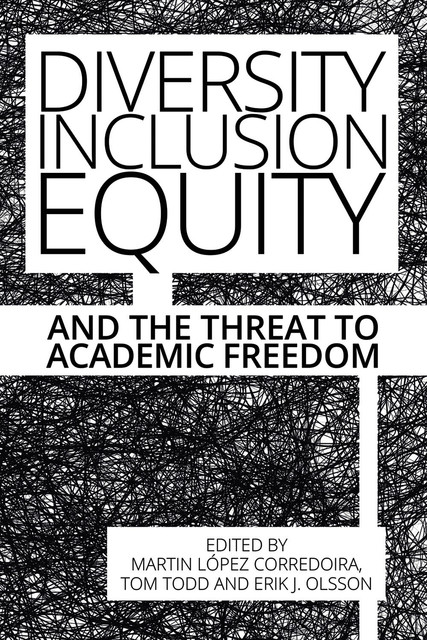 Diversity, Inclusion, Equity and the Threat to Academic Freedom, Martín López-Corredoira