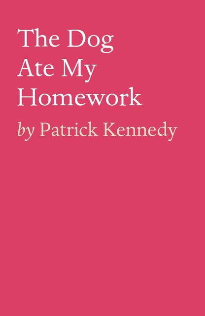 The Dog Ate My Homework, Patrick Kennedy