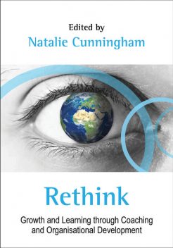 Rethink: Growth and Learning through Coaching and Organisational Development, Natalie Cunningham