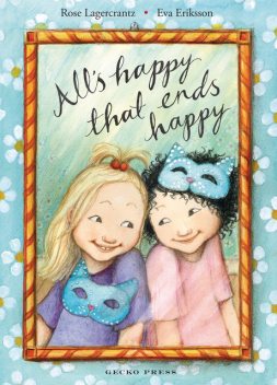 All's Happy That Ends Happy, Rose Lagercrantz, Eva Eriksson