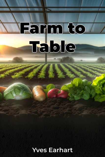 Farm to Table, Yves Earhart