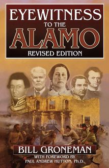 Eyewitness to the Alamo, Bill Groneman