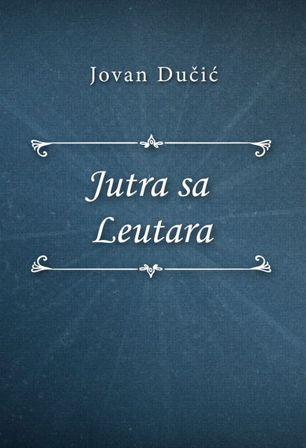 Jutra sa Leutara, Jovan Dučić