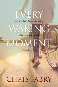 Every Waking Moment, Chris Fabry