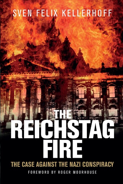 The Reichstag Fire, Sven Felix Kellerhoff