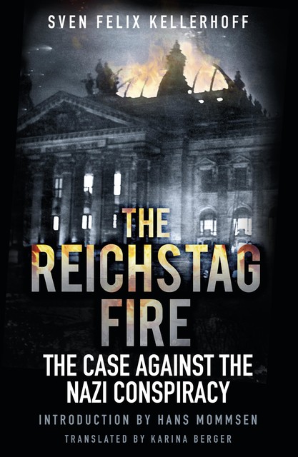 The Reichstag Fire, Sven Felix Kellerhoff