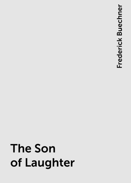 The Son of Laughter, Frederick Buechner