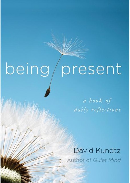 Being Present, David Kundtz