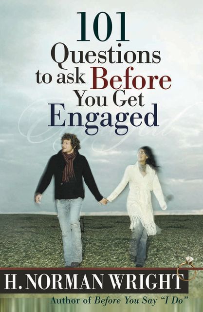 101 Questions to Ask Before You Get Engaged, H.Norman Wright