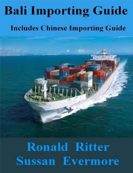 Bali Importing Guide, Includes Chinese Importing Guide, Ronald Ritter, Sussan Evermore