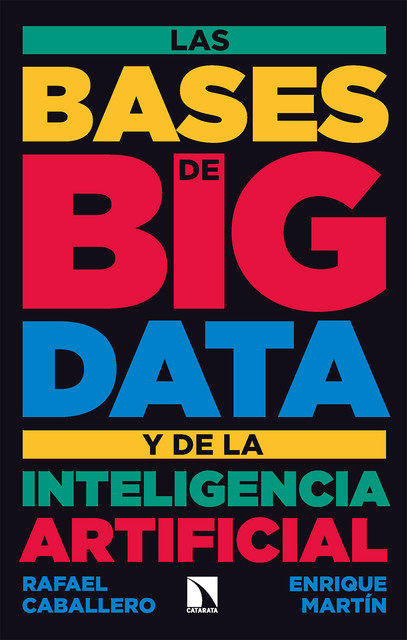 Las bases de big data y de la inteligencia artificial, Enrique Martín, Rafael Caballero