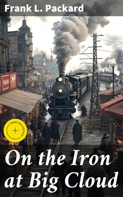 On the Iron at Big Cloud, Frank L.Packard