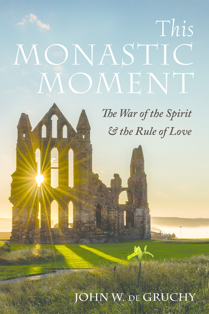 This Monastic Moment, John W. de Gruchy