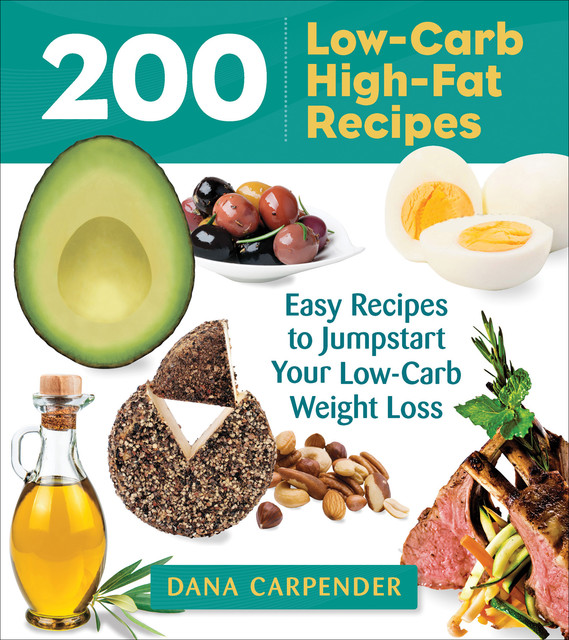 200 Low-Carb, High-Fat Recipes, Dana Carpender