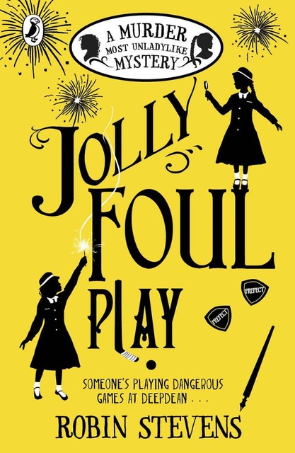 Jolly Foul Play: A Murder Most Unladylike Mystery, Robin Stevens