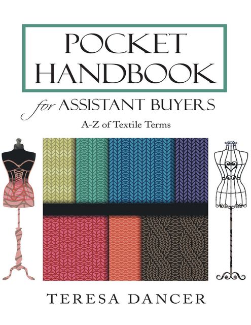 Pocket Handbook for Assistant Buyers: A – Z of Textile Terms, Teresa Dancer