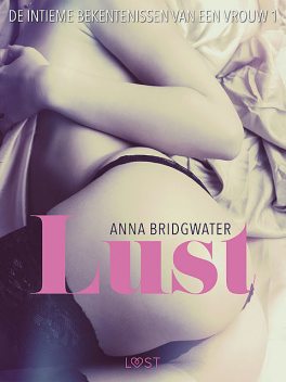 Lust – de intieme bekentenissen van een vrouw 1, Anna Bridgwater