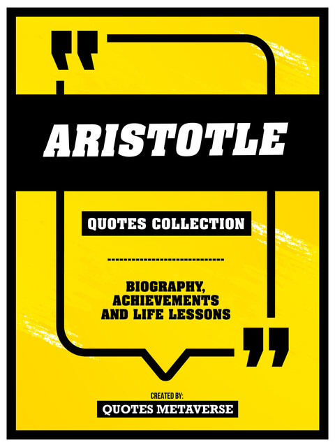 Aristotle – Quotes Collection: Biography, Achievements And Life Lessons, Quotes Metaverse