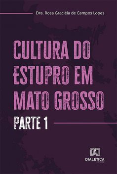 Cultura do Estupro em Mato Grosso, Rosa Graciéla Campos Lopes
