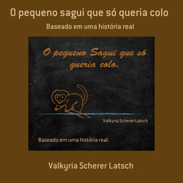 O Pequeno Sagui Que Só Queria Colo, Valkyria Scherer Latsch