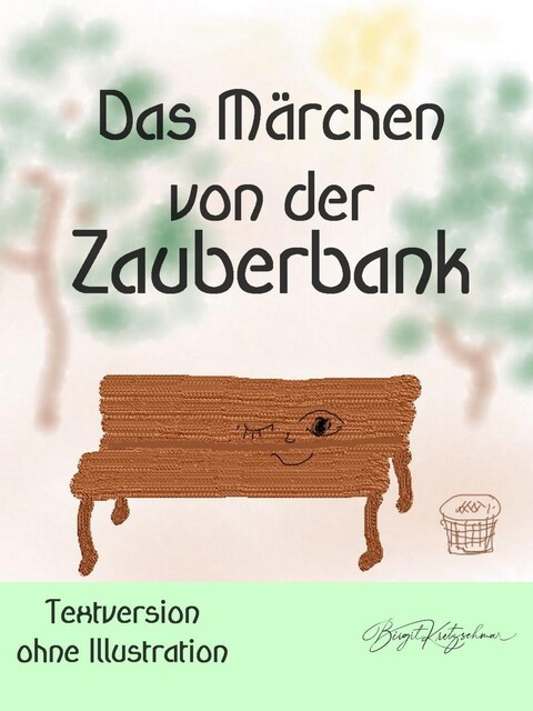 Das Märchen von der Zauberbank (Textversion – ohne Illustrationen), Birgit Kretzschmar