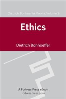 Ethics DBW Vol 6, Dietrich Bonhoeffer