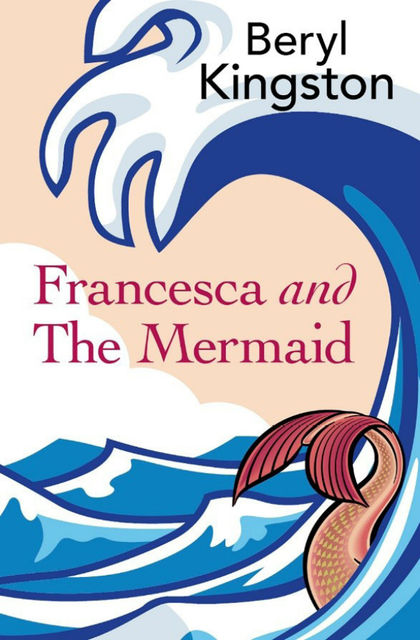 Fancesca and the Mermaid, Beryl Kingston