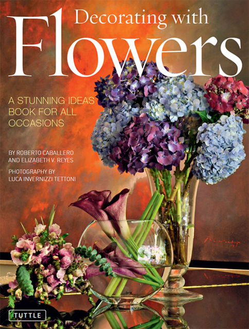Decorating with Flowers, Elizabeth Reyes, Roberto Caballero
