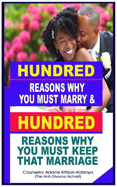 Hundred reasons why you must & Hundred reasons why you keep that marriage, Adams Kittson-Kotsinya