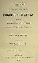 Remarks on the production of the precious metals and on the demonetization of gold in several countries in Europe, Leon Faucher