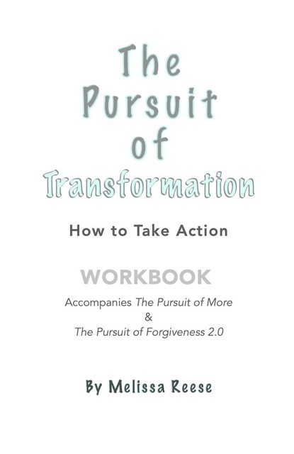 The Pursuit of Transformation: How To Take Action, Melissa Reese
