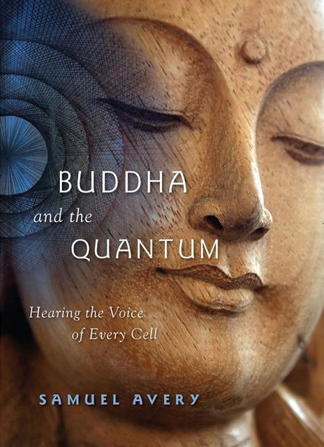 Buddha and the Quantum, Samuel Avery