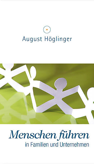 Menschen führen, August Höglinger