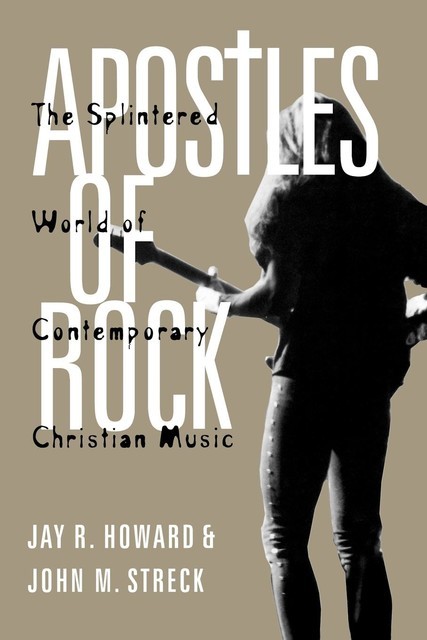 Apostles of Rock, Jay R. Howard, John M. Streck
