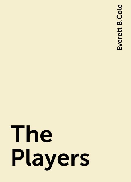 The Players, Everett B.Cole