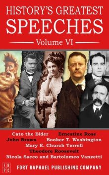 History's Greatest Speeches – Volume VI, Booker T.Washington, Theodore Roosevelt, John Brown