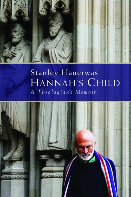Hannah's Child, Stanley Hauerwas