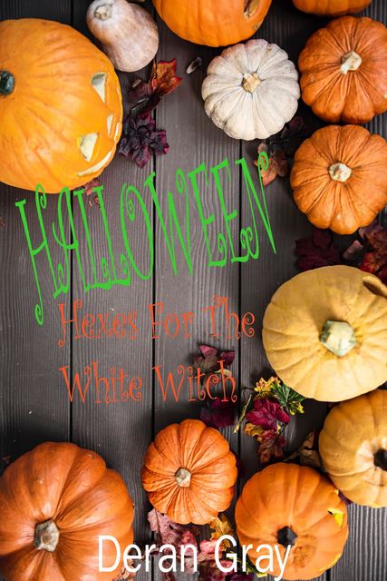 Halloween Hexes for the White Witch, Deran Gray