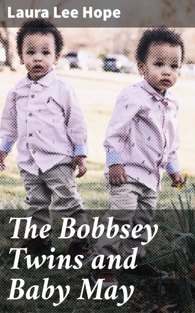 The Bobbsey Twins and Baby May, Lilian Garis