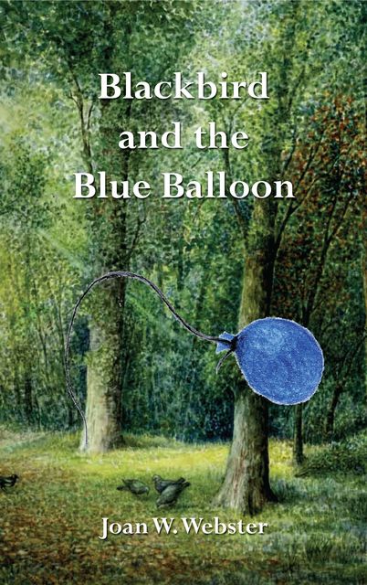 Blackbird and the Blue Balloon, Joan W.Webster