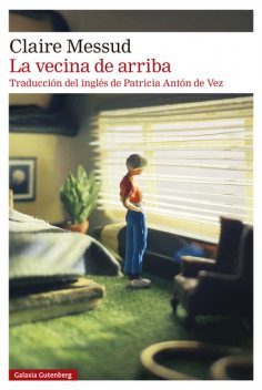 La vecina de arriba, Claire Messud
